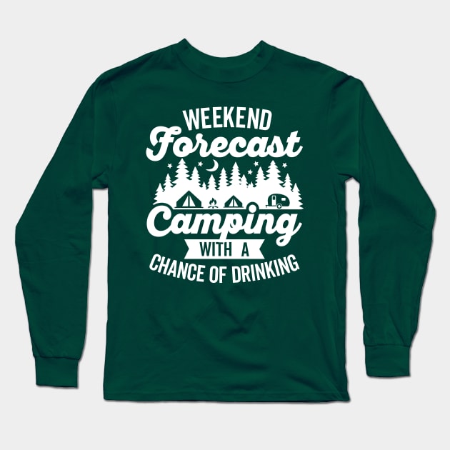 Weekend Forecast Camping with a Chance of Drinking Long Sleeve T-Shirt by DetourShirts